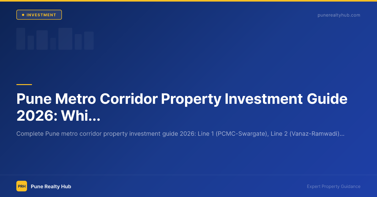 Pune Metro Corridor Property Investment Guide 2026: Which Station Areas to Buy