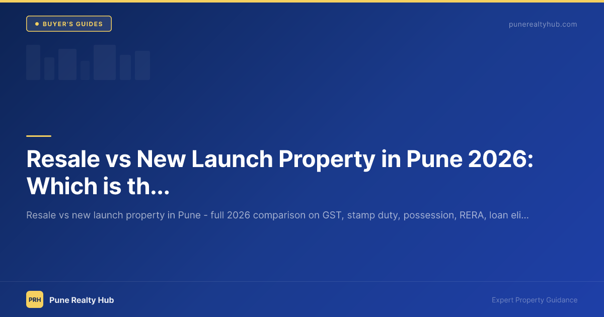 Resale vs New Launch Property in Pune 2026: Which is the Better Buy?