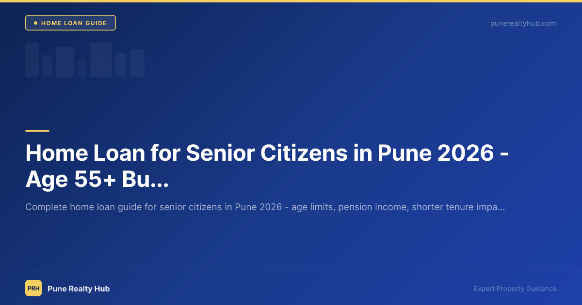 Home Loan for Senior Citizens in Pune 2026 — Age 55+ Buying Guide