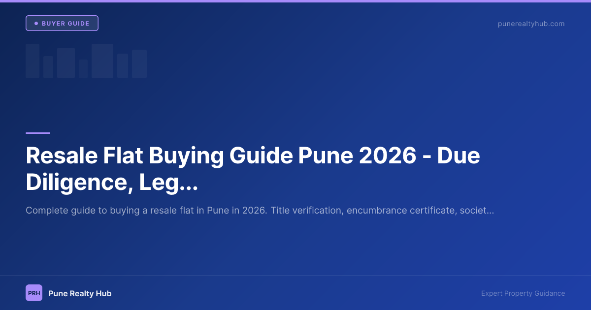 Resale Flat Buying Guide Pune 2026 — Due Diligence, Legal Checks & Negotiation