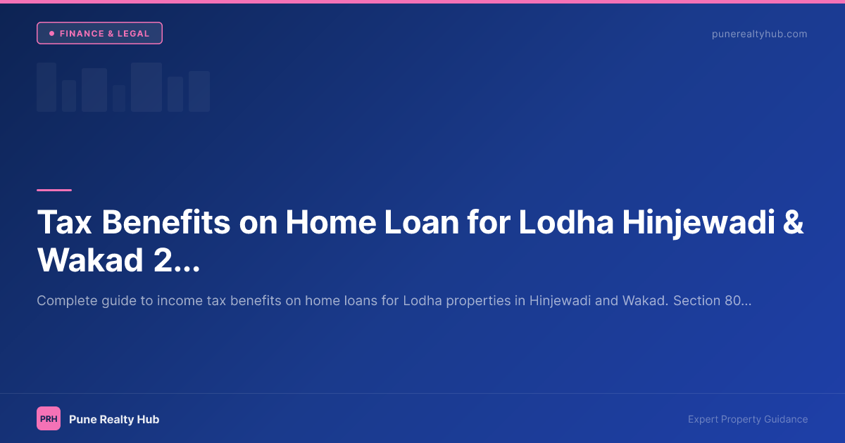 Tax Benefits on Home Loan for Lodha Hinjewadi & Wakad 2026 — Section 80C, 24b & 80EEA
