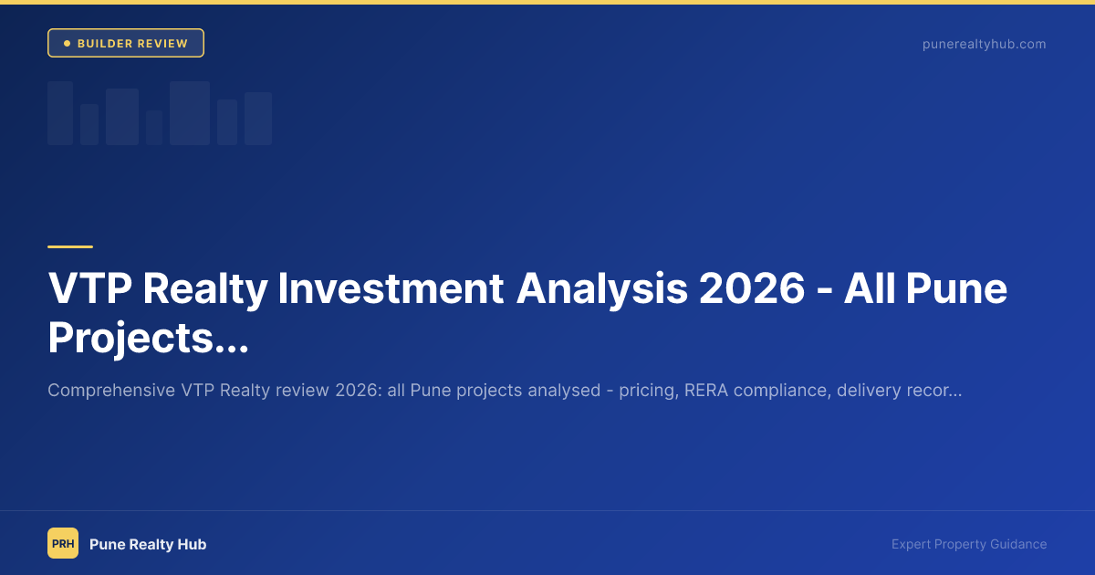 VTP Realty Investment Analysis 2026 — All Pune Projects Reviewed